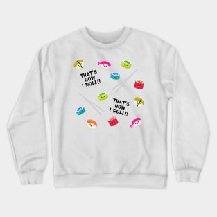 That's How I Roll - Rebecca's Sushi Pajamas (CXG Inspired) [light] Crewneck Sweatshirt